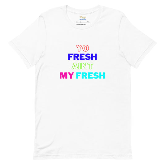 Yo Fresh Ain't My Fresh